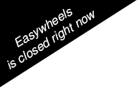 easywheels is closed right now